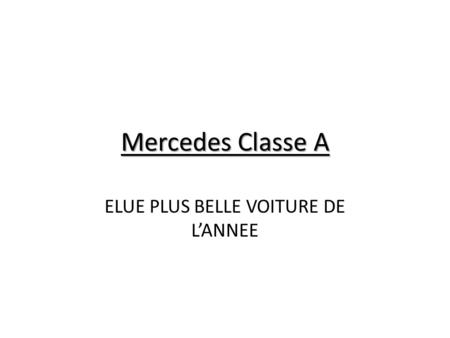 Mercedes Classe A ELUE PLUS BELLE VOITURE DE LANNEE.