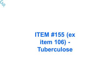 ITEM #155 (ex item 106) - Tuberculose