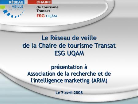 Le Réseau de veille de la Chaire de tourisme Transat ESG UQAM présentation à Association de la recherche et de l'intelligence marketing (ARIM) Le 7 avril.