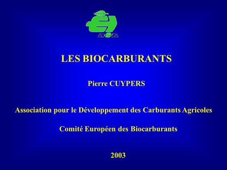 LES BIOCARBURANTS Pierre CUYPERS