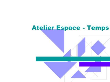 Atelier Espace - Temps.