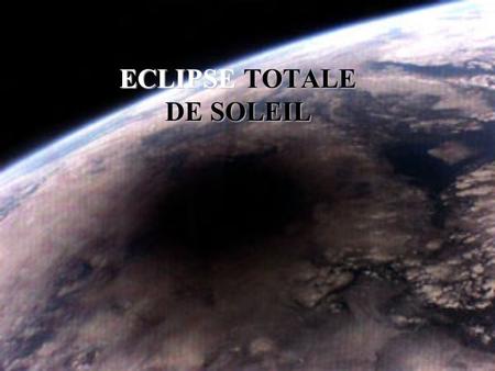 ECLIPSE TOTALE DE SOLEIL
