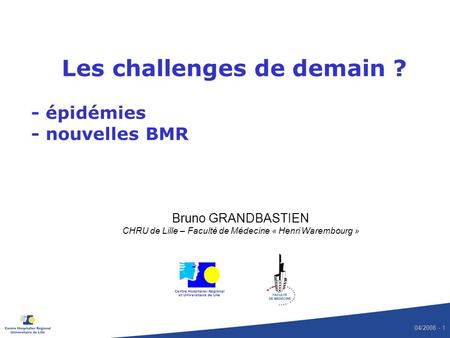 Les challenges de demain ? - épidémies - nouvelles BMR