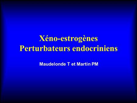 Xéno-estrogènes Perturbateurs endocriniens