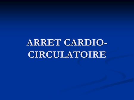 ARRET CARDIO-CIRCULATOIRE