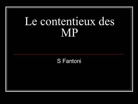 Le contentieux des MP S Fantoni.