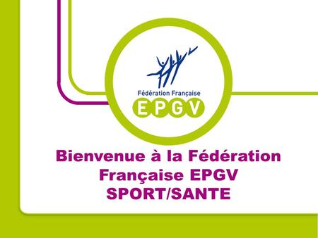 Bienvenue à la Fédération Française EPGV SPORT/SANTE.