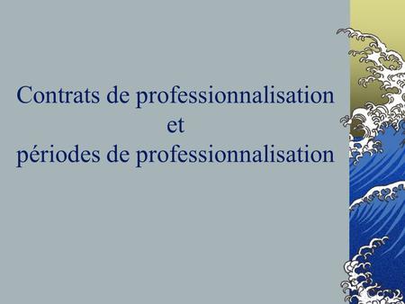 Contrats de professionnalisation et périodes de professionnalisation