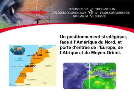 Un positionnement stratégique, face à l’Amérique du Nord, et porte d’entrée de l’Europe, de l’Afrique et du Moyen-Orient.
