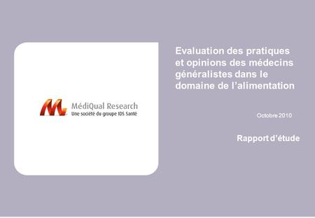 Evaluation des pratiques et opinions des médecins généralistes dans le domaine de l’alimentation Octobre 2010 Rapport d’étude.