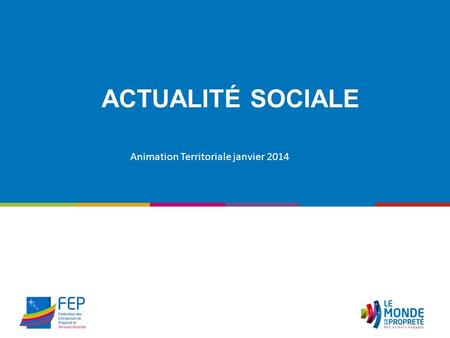 ACTUALITÉ SOCIALE Animation Territoriale janvier 2014.
