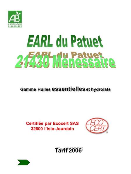 Tarif 2006 Certifiée par Ecocert SAS 32600 lisle-Jourdain Gamme Huiles essentielles et hydrolats.