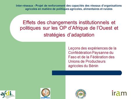 Effets des changements institutionnels et politiques sur les OP dAfrique de lOuest et stratégies dadaptation Leçons des expériences de la Confédération.