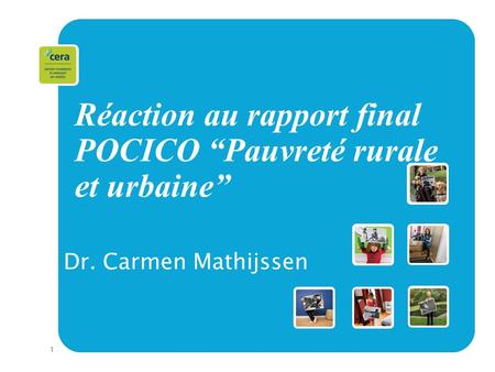 1 Réaction au rapport final POCICO Pauvreté rurale et urbaine Dr. Carmen Mathijssen.