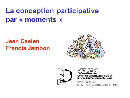 La conception participative par « moments » Jean Caelen Francis Jambon.