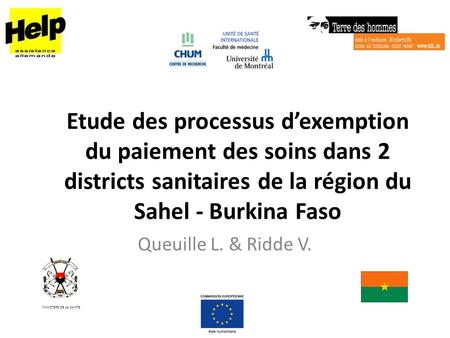Etude des processus dexemption du paiement des soins dans 2 districts sanitaires de la région du Sahel - Burkina Faso Queuille L. & Ridde V. MINISTERE.