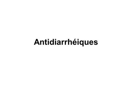 Antidiarrhéiques.