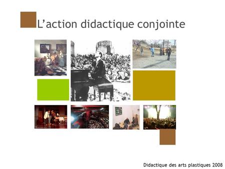 Laction didactique conjointe Didactique des arts plastiques 2008.