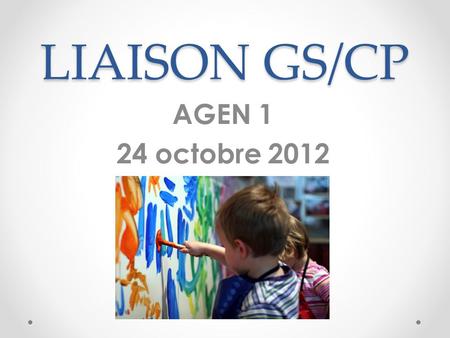 LIAISON GS/CP AGEN 1 24 octobre 2012.
