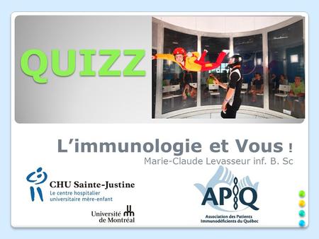 L’immunologie et Vous ! Marie-Claude Levasseur inf. B. Sc