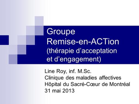 Groupe Remise-en-ACTion (thérapie d’acceptation et d’engagement)