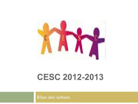 CESC 2012-2013 Bilan des actions.