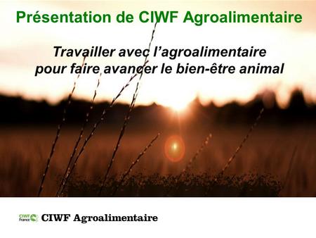 Présentation de CIWF Agroalimentaire
