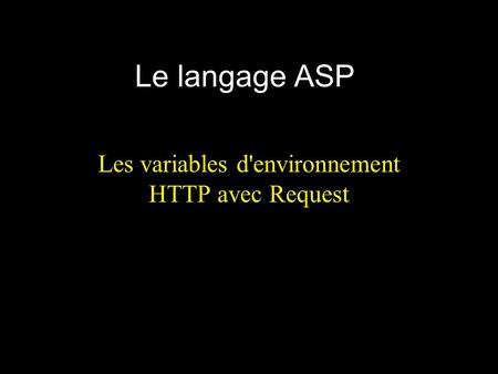 Le langage ASP Les variables d'environnement HTTP avec Request.
