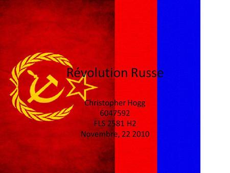 Révolution Russe Christopher Hogg 6047592 FLS 2581 H2 Novembre, 22 2010.