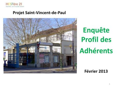 Projet Saint-Vincent-de-Paul 1 Février 2013 Enquête Profil des Adhérents.