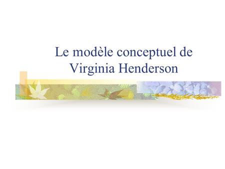 Le modèle conceptuel de Virginia Henderson