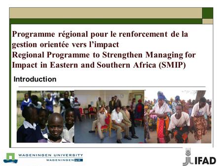 Programme régional pour le renforcement de la gestion orientée vers limpact Regional Programme to Strengthen Managing for Impact in Eastern and Southern.