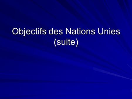 Objectifs des Nations Unies (suite). Désarmement.