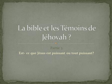 La bible et les Témoins de Jéhovah ?