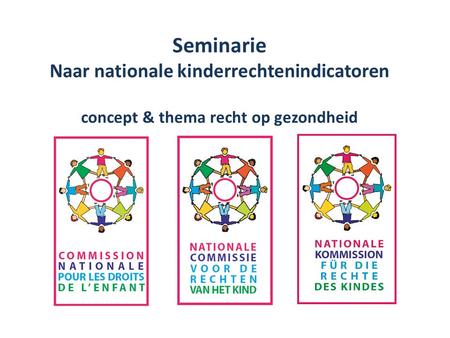 Seminarie Naar nationale kinderrechtenindicatoren concept & thema recht op gezondheid.