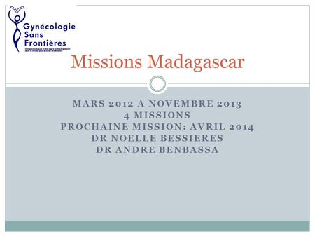 Prochaine mission: Avril 2014