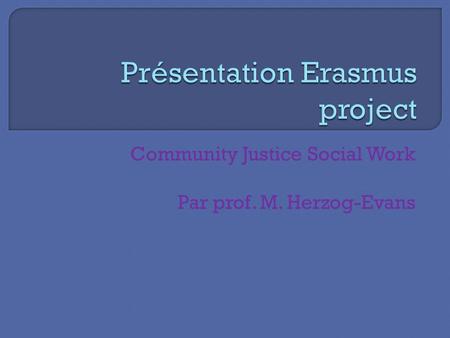 Community Justice Social Work Par prof. M. Herzog-Evans.