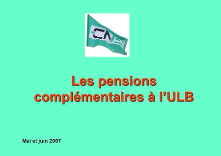 Les pensions complémentaires à lULB Mai et juin 2007.