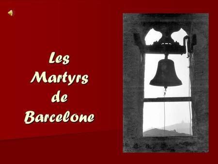 Les Martyrs de Barcelone Cela fait 70 ans Quatre Religieux Missionnaires des Sacrés Cœurs - entre autres victimes - sont tombés sous les coups de balles.