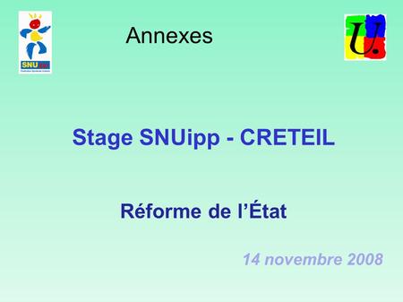 Annexes Stage SNUipp - CRETEIL Réforme de lÉtat 14 novembre 2008.