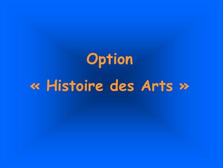 Option « Histoire des Arts ».