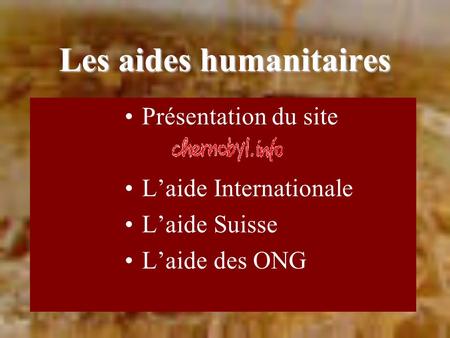 Les aides humanitaires Présentation du site Laide Internationale Laide Suisse Laide des ONG.