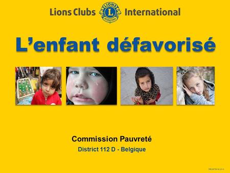 Décembre 2012 Lenfant défavorisé Commission Pauvreté District 112 D - Belgique.