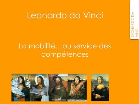 La mobilité…au service des compétences LEONARDO DA VINCI Leonardo da Vinci.