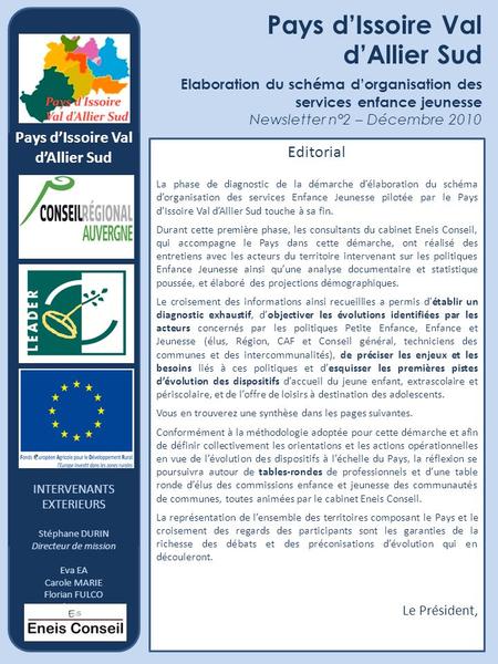 Pays dIssoire Val dAllier Sud Elaboration du schéma dorganisation des services enfance jeunesse Newsletter n°2 – Décembre 2010 Pays dIssoire Val dAllier.