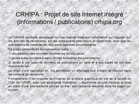 CRHIPA : Projet de site internet intégré (informations / publications) crhipa.org Le CRHIPA souhaite développer un site internet intégrant l'information.