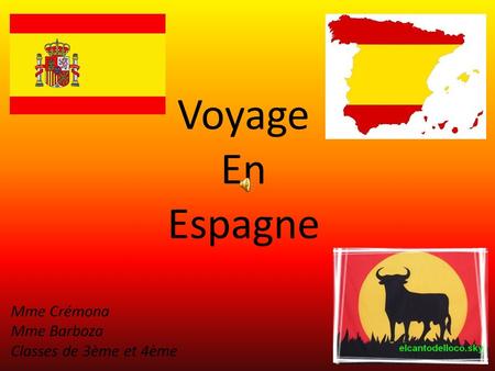 Voyage En Espagne Mme Crémona Mme Barboza Classes de 3ème et 4ème.