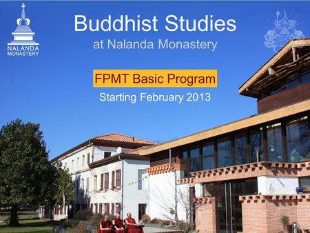 FPMT Basic Program Buddhist Studies at Nalanda Monastery Starting February 2013.