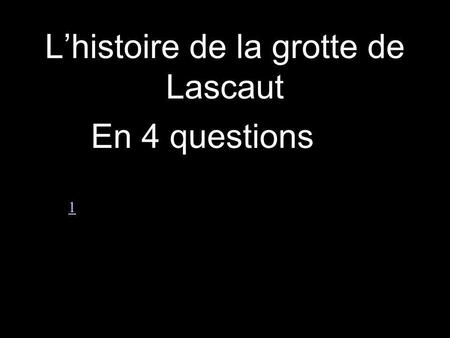 L’histoire de la grotte de Lascaut