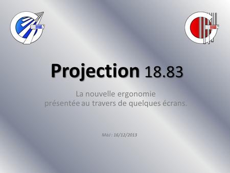 Projection 18.83 La nouvelle ergonomie présentée au travers de quelques écrans. MàJ : 16/12/2013.